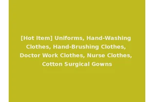 [Hot Item] Uniforms, Hand-Washing Clothes, Hand-Brushing Clothes, Doctor Work Clothes, Nurse Clothes, Cotton Surgical Gowns