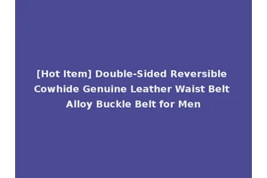 [Hot Item] Double-Sided Reversible Cowhide Genuine Leather Waist Belt Alloy Buckle Belt for Men