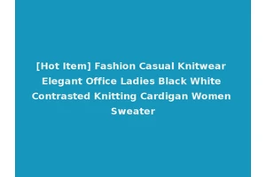 [Hot Item] Fashion Casual Knitwear Elegant Office Ladies Black White Contrasted Knitting Cardigan Women Sweater