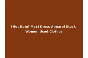 [Hot Item] Maxi Dress Apparel Stock Women Used Clothes