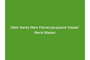 [Hot Item] Men Floral Jacquard Shawl Neck Blazer