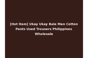 [Hot Item] Ukay Ukay Bale Men Cotton Pants Used Trousers Philippines Wholesale