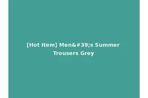 [Hot Item] Men's Summer Trousers Grey