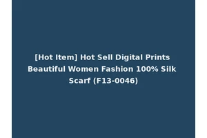 [Hot Item] Hot Sell Digital Prints Beautiful Women Fashion 100% Silk Scarf (F13-0046)
