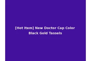 [Hot Item] New Doctor Cap Color Black Gold Tassels