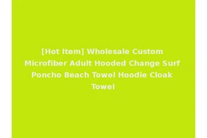 [Hot Item] Wholesale Custom Microfiber Adult Hooded Change Surf Poncho Beach Towel Hoodie Cloak Towel