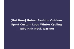 [Hot Item] Unisex Fashion Outdoor Sport Custom Logo Winter Cycling Tube Knit Neck Warmer