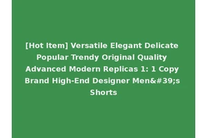 [Hot Item] Versatile Elegant Delicate Popular Trendy Original Quality Advanced Modern Replicas 1: 1 Copy Brand High-End Designer Men's Shorts