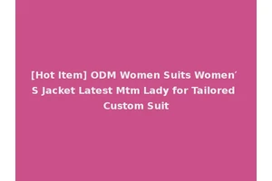 [Hot Item] ODM Women Suits Women′ S Jacket Latest Mtm Lady for Tailored Custom Suit