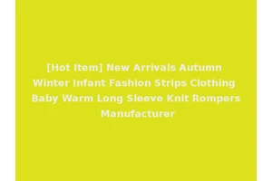 [Hot Item] New Arrivals Autumn Winter Infant Fashion Strips Clothing Baby Warm Long Sleeve Knit Rompers Manufacturer