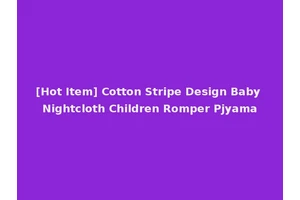[Hot Item] Cotton Stripe Design Baby Nightcloth Children Romper Pjyama
