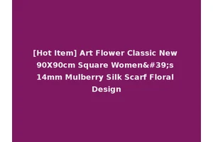 [Hot Item] Art Flower Classic New 90X90cm Square Women's 14mm Mulberry Silk Scarf Floral Design
