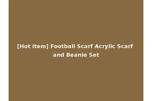 [Hot Item] Football Scarf Acrylic Scarf and Beanie Set