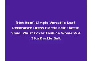 [Hot Item] Simple Versatile Leaf Decorative Dress Elastic Belt Elastic Small Waist Cover Fashion Women's Buckle Belt