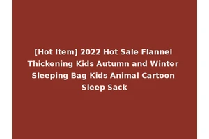 [Hot Item] 2022 Hot Sale Flannel Thickening Kids Autumn and Winter Sleeping Bag Kids Animal Cartoon Sleep Sack