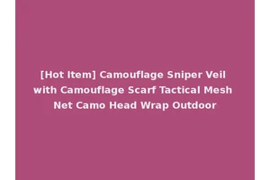 [Hot Item] Camouflage Sniper Veil with Camouflage Scarf Tactical Mesh Net Camo Head Wrap Outdoor