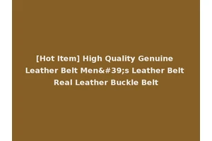 [Hot Item] High Quality Genuine Leather Belt Men's Leather Belt Real Leather Buckle Belt