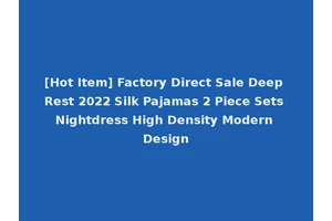 [Hot Item] Factory Direct Sale Deep Rest 2022 Silk Pajamas 2 Piece Sets Nightdress High Density Modern Design