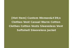 [Hot Item] Custom Women's Clothes Vest Casual Warm Cotton Clothes Cotton Vests Sleeveless Vest Softshell Sleeveless Jacket