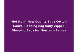 [Hot Item] New Quality Baby Cotton Gauze Sleeping Bag Baby Zipper Sleeping Bags for Newborn Babies