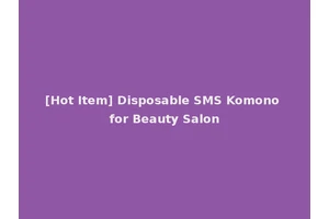 [Hot Item] Disposable SMS Komono for Beauty Salon