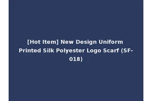 [Hot Item] New Design Uniform Printed Silk Polyester Logo Scarf (SF-018)