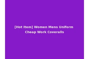 [Hot Item] Women Mens Uniform Cheap Work Coveralls
