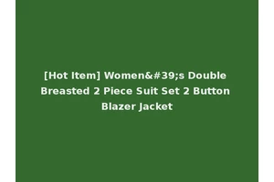 [Hot Item] Women's Double Breasted 2 Piece Suit Set 2 Button Blazer Jacket