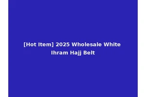 [Hot Item] 2025 Wholesale White Ihram Hajj Belt