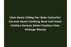 [Hot Item] 100kg Per Bale Colourful Second Hand Clothing Best Sell Used Clothes Korean Bales Fashion Polo Vintage Blouse