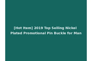 [Hot Item] 2019 Top Selling Nickel Plated Promotional Pin Buckle for Man
