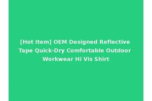 [Hot Item] OEM Designed Reflective Tape Quick-Dry Comfortable Outdoor Workwear Hi Vis Shirt