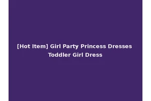 [Hot Item] Girl Party Princess Dresses Toddler Girl Dress