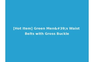 [Hot Item] Green Men's Waist Belts with Gross Buckle