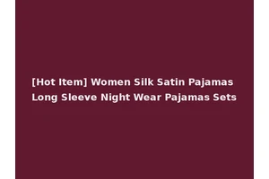 [Hot Item] Women Silk Satin Pajamas Long Sleeve Night Wear Pajamas Sets