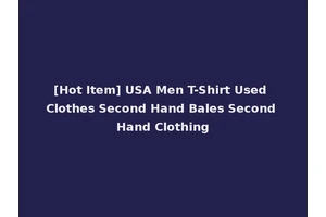 [Hot Item] USA Men T-Shirt Used Clothes Second Hand Bales Second Hand Clothing