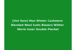 [Hot Item] Man Winter Cashmere Blended Wool Suits Blazers Wihter Warm Inner Double Placket