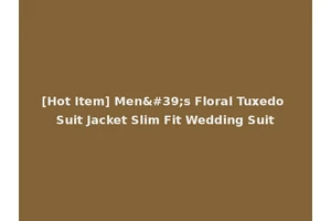 [Hot Item] Men's Floral Tuxedo Suit Jacket Slim Fit Wedding Suit