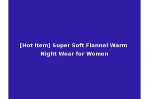 [Hot Item] Super Soft Flannel Warm Night Wear for Women