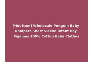 [Hot Item] Wholesale Penguin Baby Rompers Short Sleeve Infant Boy Pajamas 100% Cotton Baby Clothes