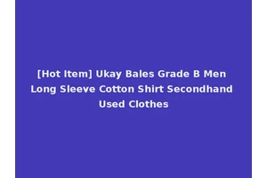 [Hot Item] Ukay Bales Grade B Men Long Sleeve Cotton Shirt Secondhand Used Clothes