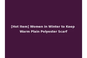 [Hot Item] Women in Winter to Keep Warm Plain Polyester Scarf