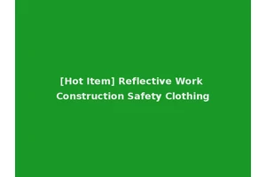[Hot Item] Reflective Work Construction Safety Clothing