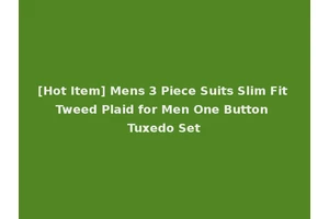 [Hot Item] Mens 3 Piece Suits Slim Fit Tweed Plaid for Men One Button Tuxedo Set
