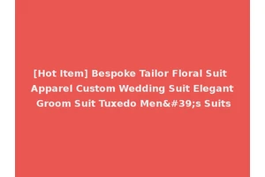 [Hot Item] Bespoke Tailor Floral Suit Apparel Custom Wedding Suit Elegant Groom Suit Tuxedo Men's Suits