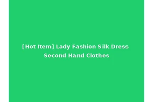 [Hot Item] Lady Fashion Silk Dress Second Hand Clothes