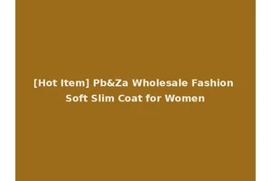 [Hot Item] Pb&Za Wholesale Fashion Soft Slim Coat for Women