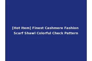 [Hot Item] Finest Cashmere Fashion Scarf Shawl Colorful Check Pattern