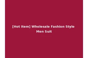 [Hot Item] Wholesale Fashion Style Men Suit
