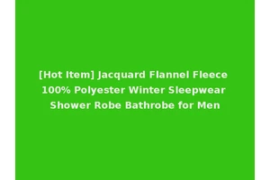 [Hot Item] Jacquard Flannel Fleece 100% Polyester Winter Sleepwear Shower Robe Bathrobe for Men